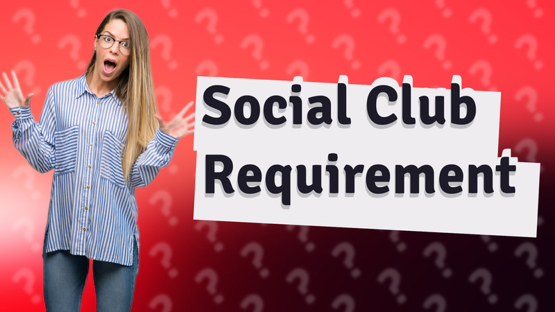 Social Club Requirement