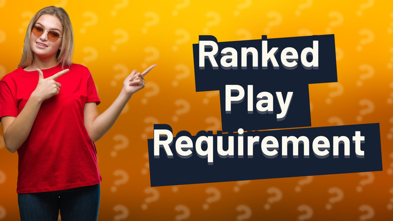 Ranked Play Requirement