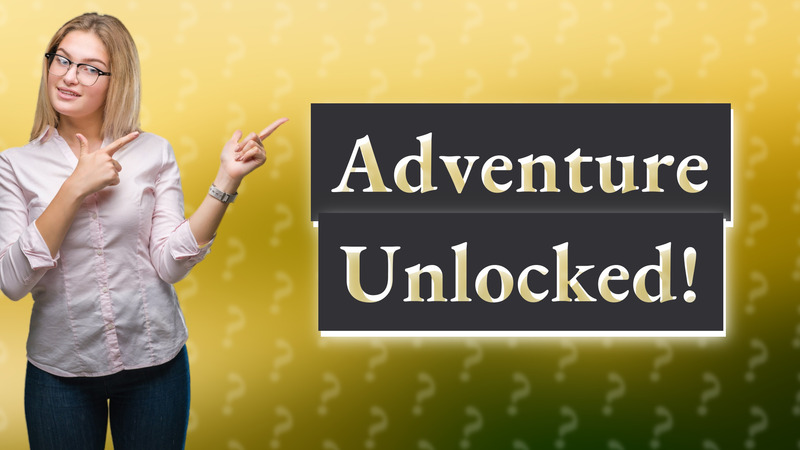 Adventure Unlocked!