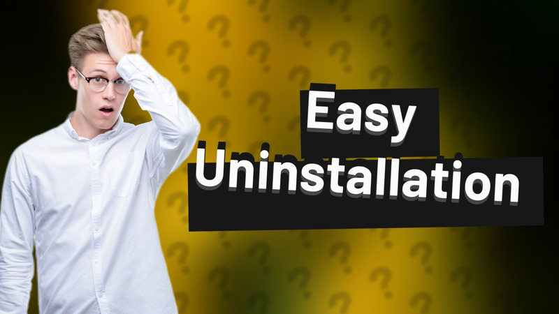 Easy Uninstallation