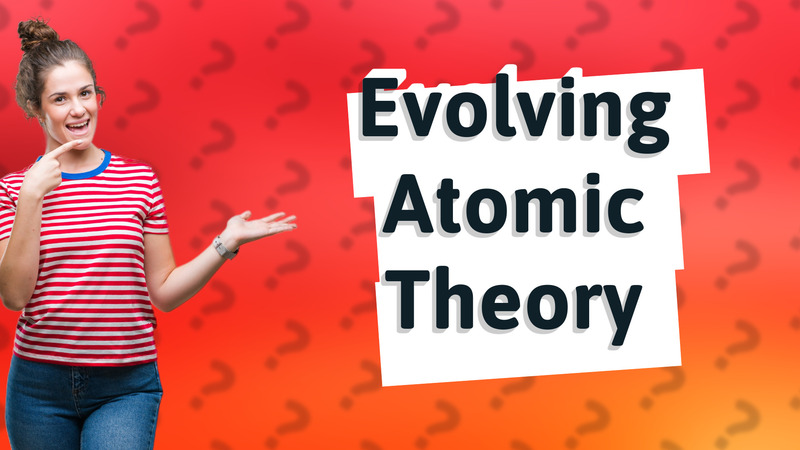 Evolving Atomic Theory