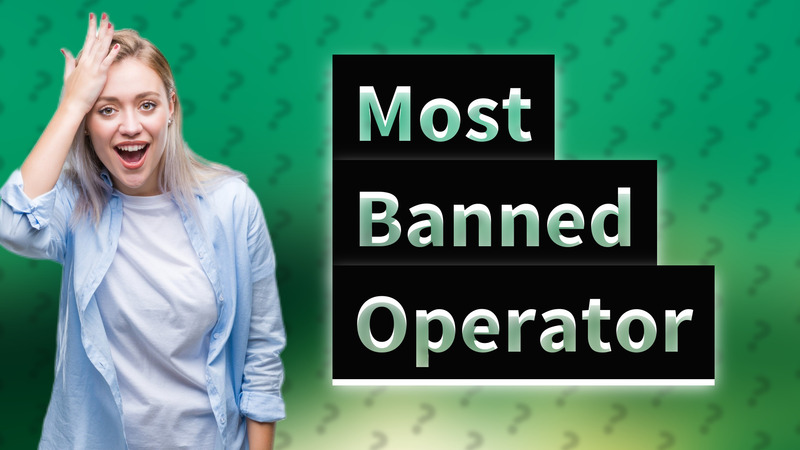 Most Banned Operator