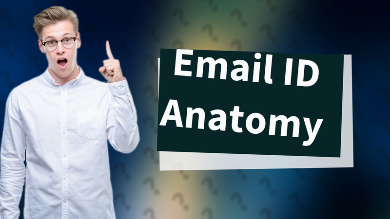 Email ID Anatomy