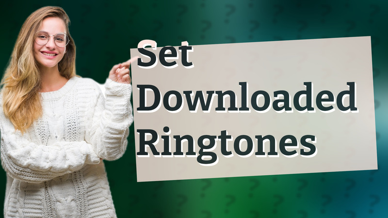 Set Downloaded Ringtones