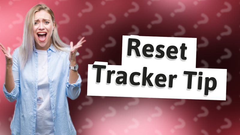 Reset Tracker Tip