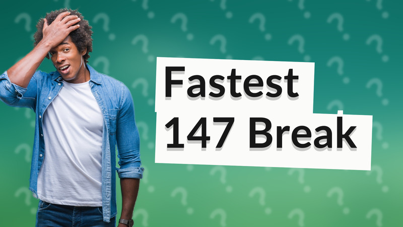Fastest 147 Break
