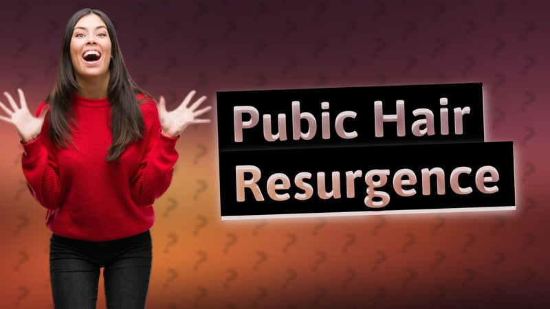 Pubic Hair Resurgence