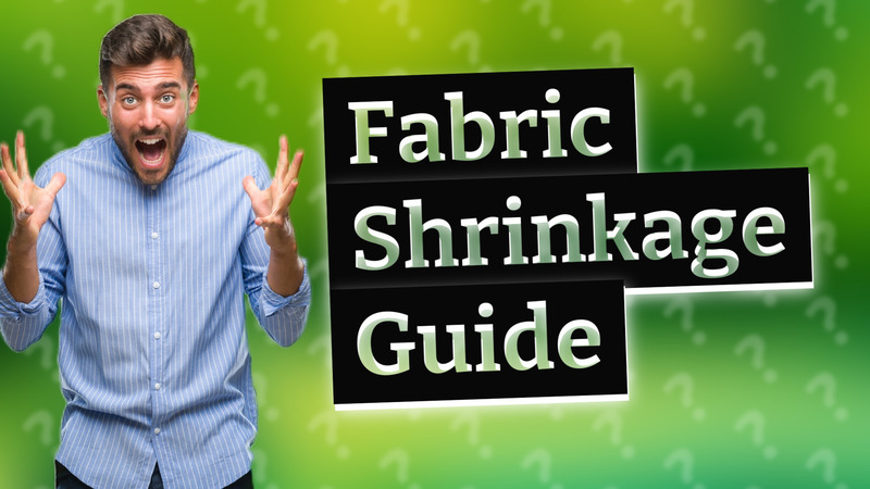 Fabric Shrinkage Guide