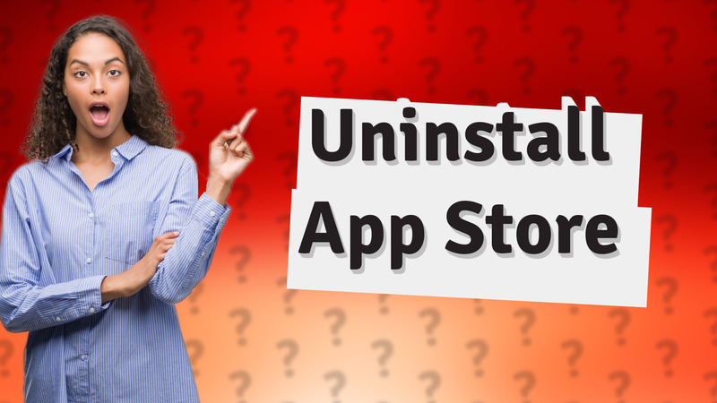 Uninstall App Store
