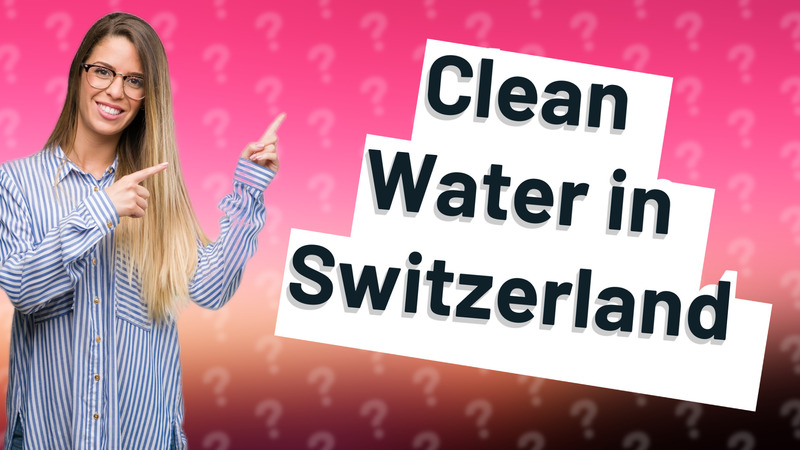 Clean Water in Switzerland