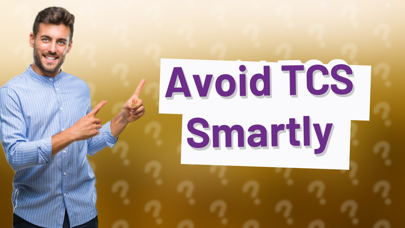 Avoid TCS Smartly