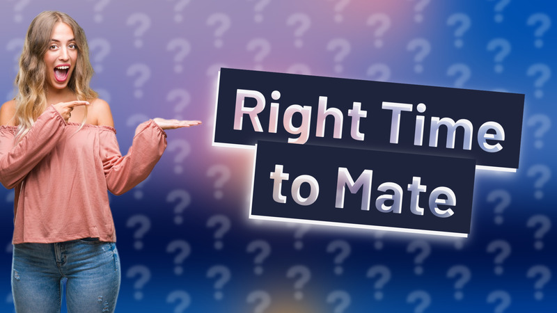 Right Time to Mate