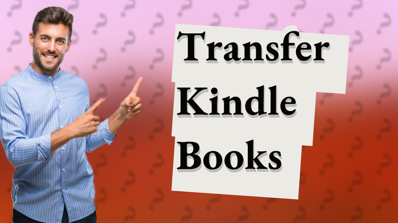 Transfer Kindle Books