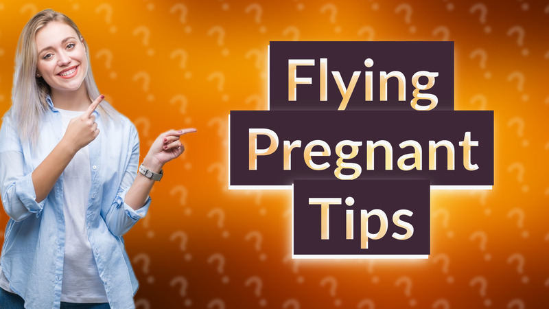 Flying Pregnant Tips