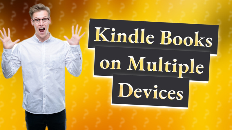 Kindle Books on Multiple Devices