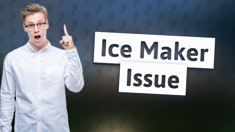 Ice Maker Issue
