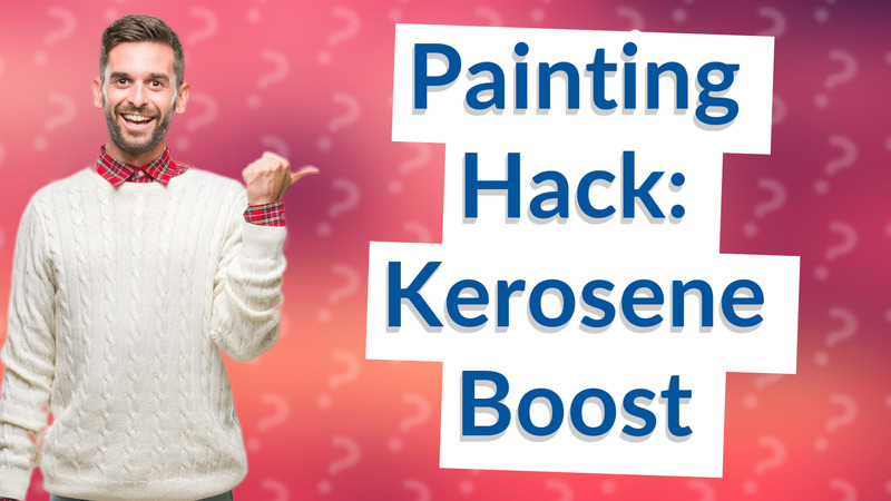 Painting Hack: Kerosene Boost