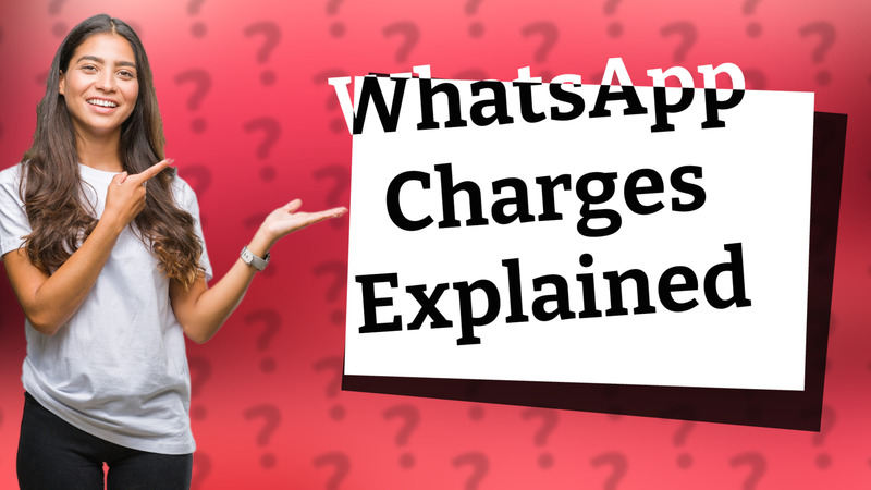 WhatsApp Charges Explained