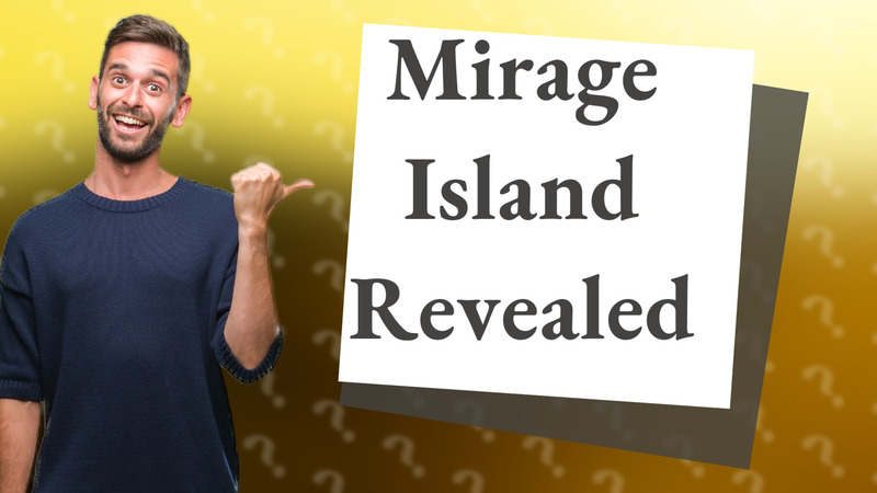 Mirage Island Revealed
