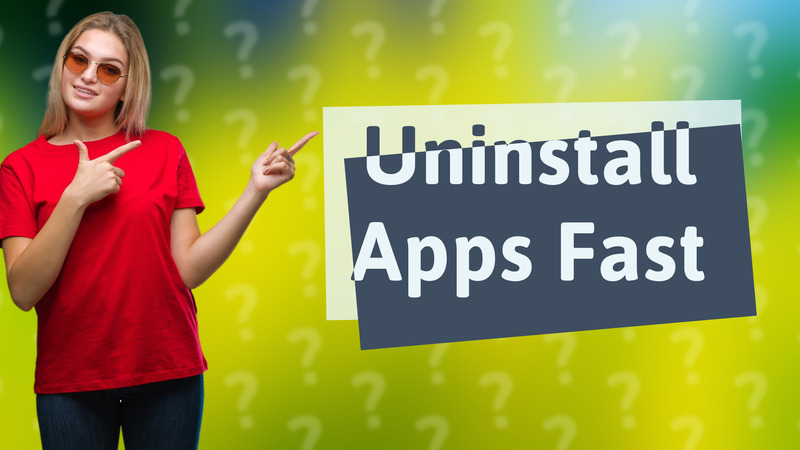 Uninstall Apps Fast