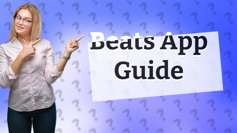 Beats App Guide