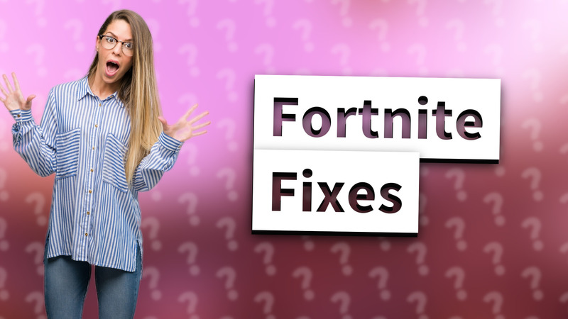 Fortnite Fixes