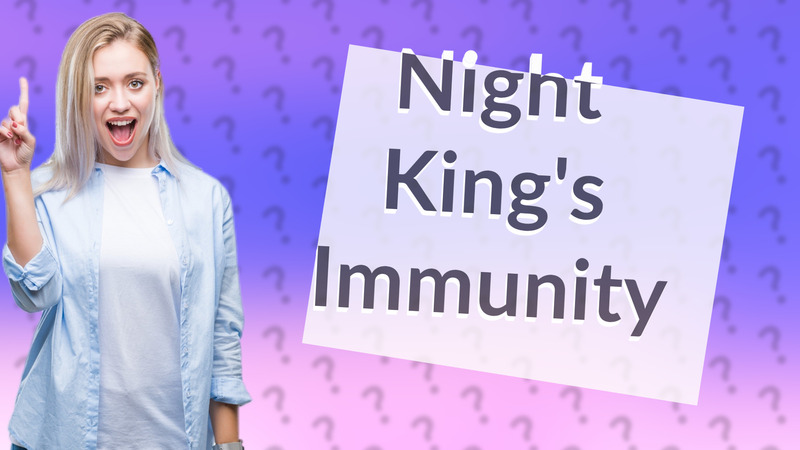 Night King's Immunity