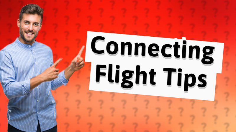 Connecting Flight Tips