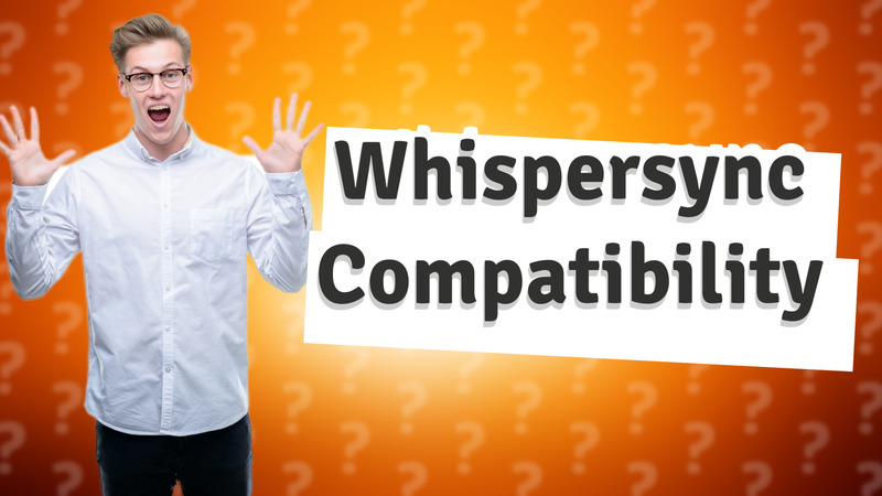Whispersync Compatibility