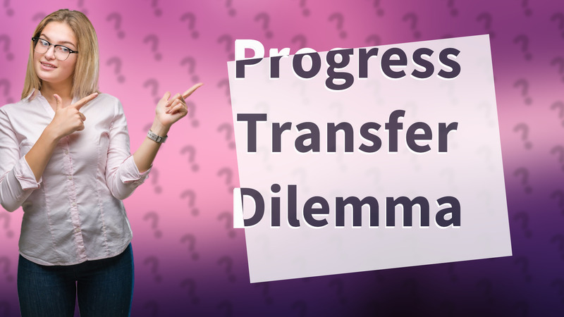 Progress Transfer Dilemma