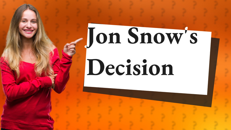 Jon Snow's Decision