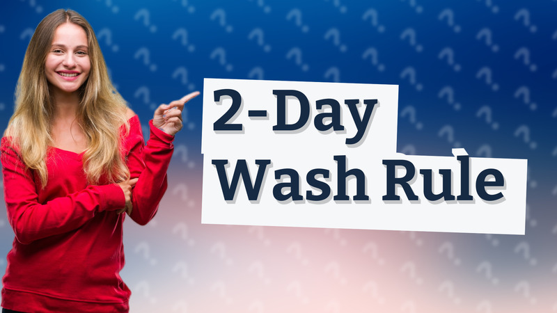 2-Day Wash Rule