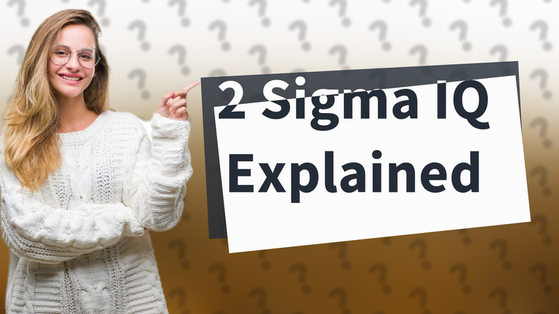 2 Sigma IQ Explained