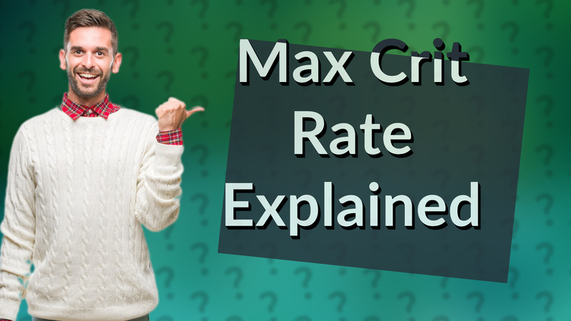 Max Crit Rate Explained