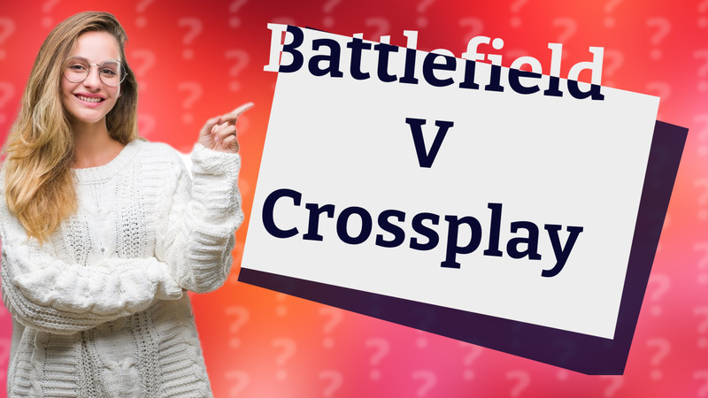 Battlefield V Crossplay