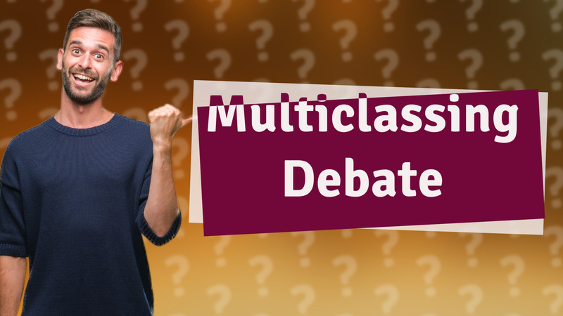 Multiclassing Debate