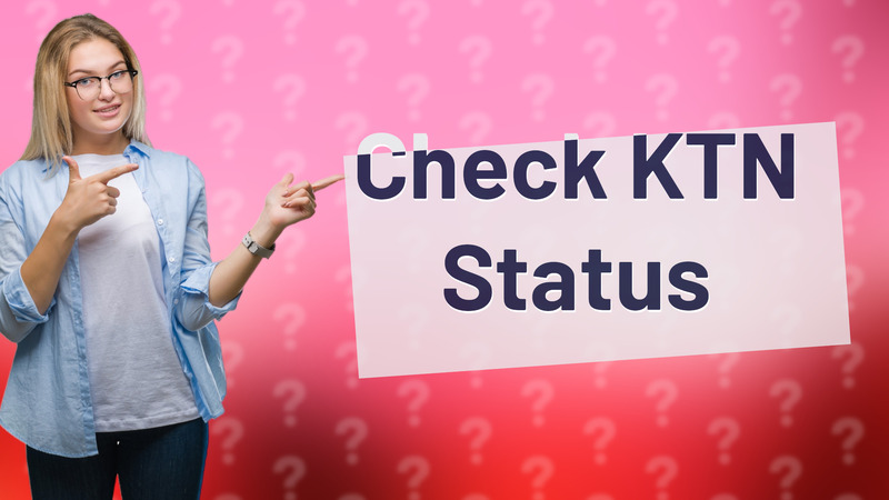 Check KTN Status