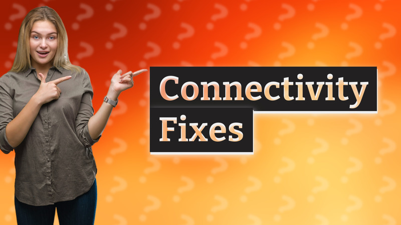 Connectivity Fixes