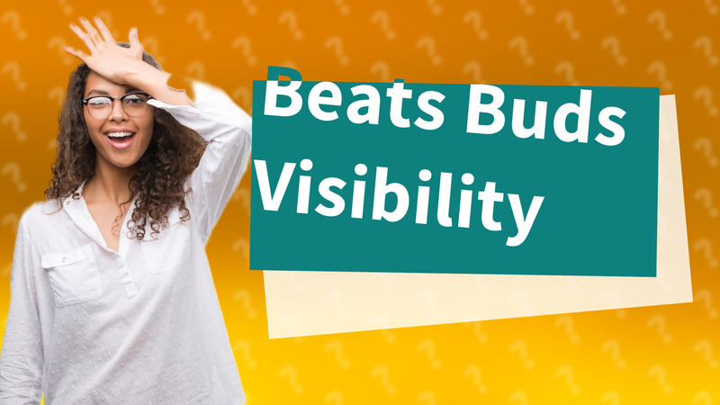 Beats Buds Visibility