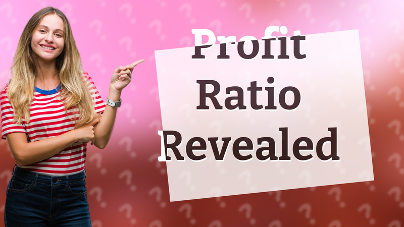 Profit Ratio Revealed