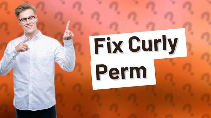 Fix Curly Perm