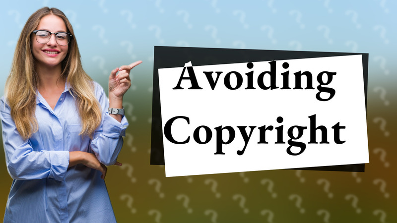 Avoiding Copyright