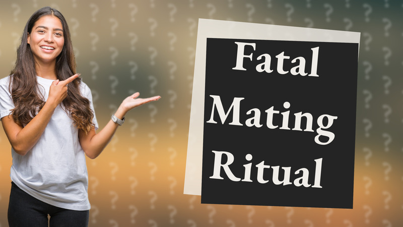 Fatal Mating Ritual