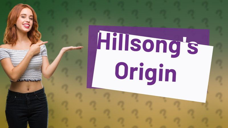 Hillsong's Origin