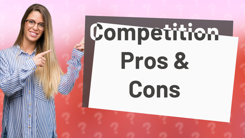 Competition Pros & Cons