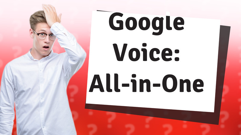 Google Voice: All-in-One