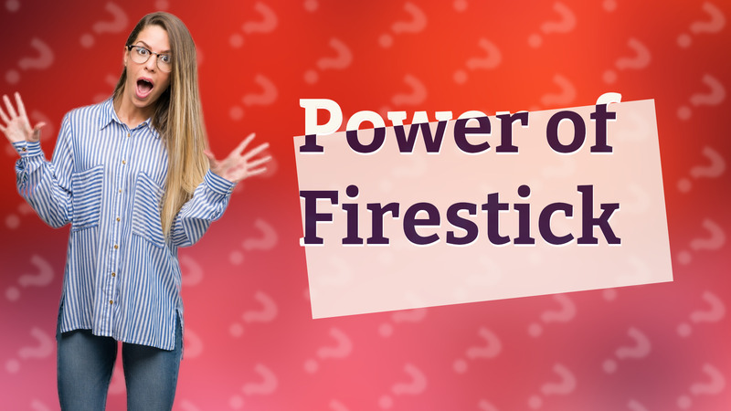 Power of Firestick