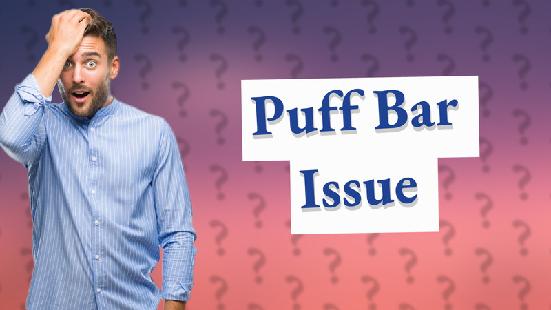 Puff Bar Issue
