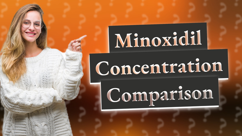 Minoxidil Concentration Comparison