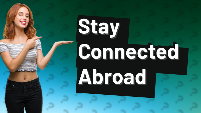 Stay Connected Abroad